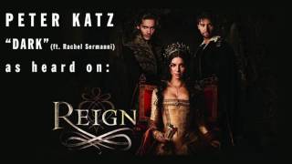 Peter Katz - Dark (ft Rachel Sermanni, as heard on "Reign" Episode 314)