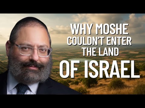 Moshe Was Told He Couldn’t Enter the Promised Land: The Deeper Meaning -  Rabbi YY Jacobson
