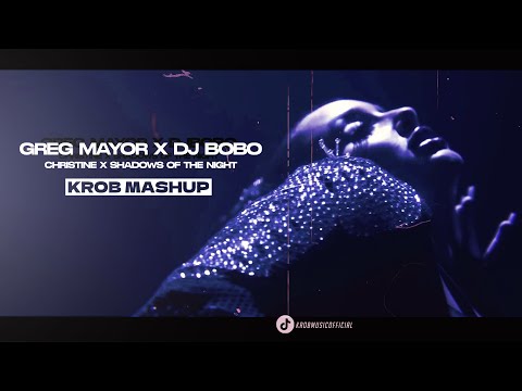GREG MAYOR x DJBOBO - Christine x shadows of the night (KROB Mashup)2025