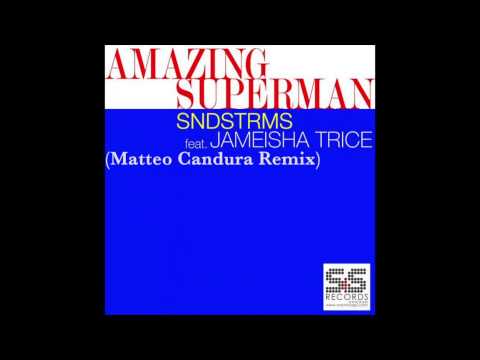 SNDSTRMS Feat. Jameisha Trice - Amazing Superman (Matteo Candura Remix)