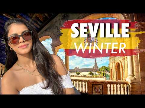 5 Reasons you SHOULD visit Seville Spain in Winter - Travel Guide 2025