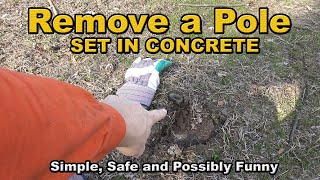 How to remove a pole from ground set in concrete