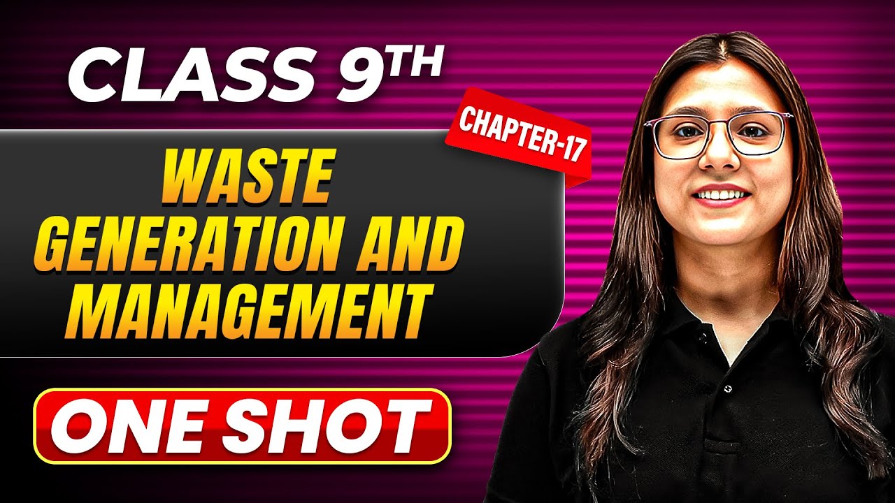 WASTE GENERATION AND MANAGEMENT in One Shot | Class 9 BIOLOGY | ICSE Board