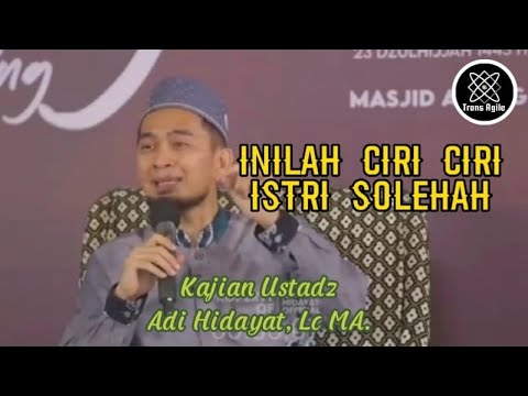 Inilah ciri ciri istri solehah, Kajian Ustadz Adi Hidayat. #ustadzadihidayat , #kajianuah , #uah ,