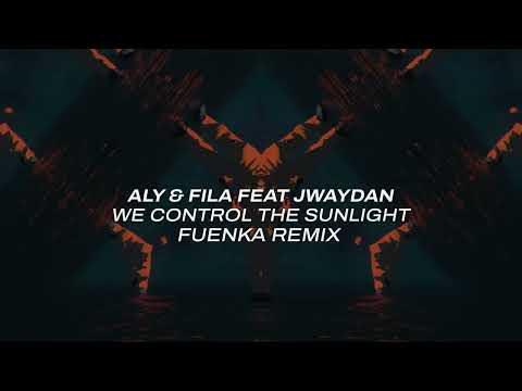 Aly & Fila feat Jwaydan - We Control The Sunlight (Fuenka Remix)