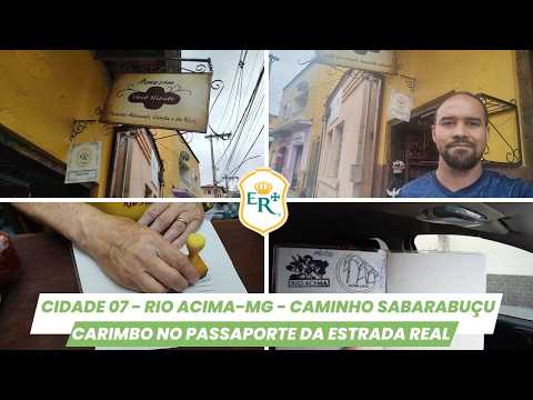 ESTRADA REAL MG-030: DE NOVA LIMA-MG PARA RIO ACIMA-MG – CARIMBO NO CAMINHO SABARABUÇU! 📜📍