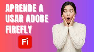 Cómo usar Adobe Firefly paso a paso (Tutorial completo 2026)