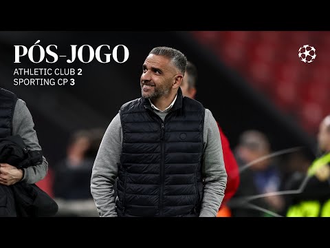 Pós-jogo | Liga dos Campeões: Athletic Club 2-3 Sporting CP