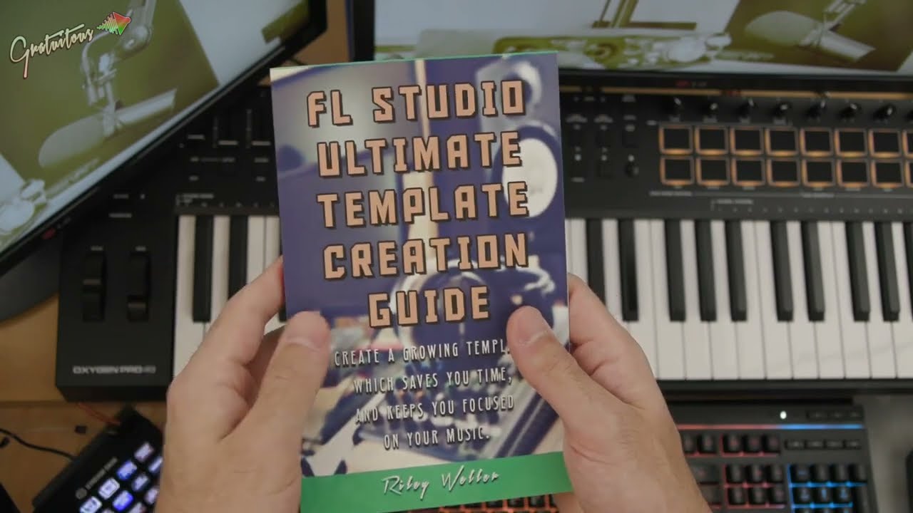 FL Studio Ultimate Template Creation Guide Book by GratuiTous (Riley Weller)