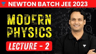 Modern Physics | Modern Physics for JEE Mains & JEE Advanced | IIT JEE 2023