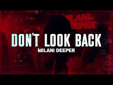 Milani Deeper - Don't Look Back