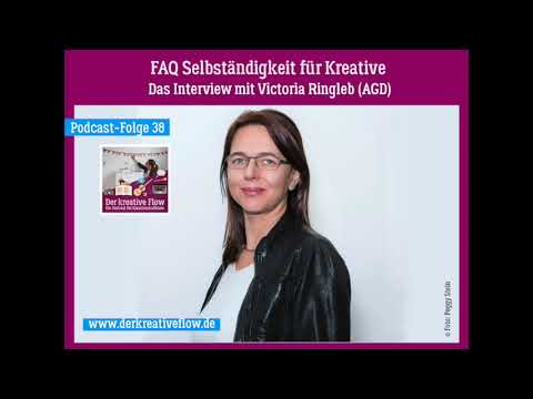 Podcast "Der kreative Flow": Folge 38 – FAQ Selbständigkeit für Kreative mit Victoria Ringleb (AGD)