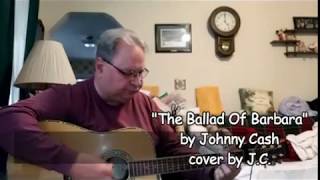 &quot;The Ballad Of Barbara&quot; by Johnny Cash (Cover)