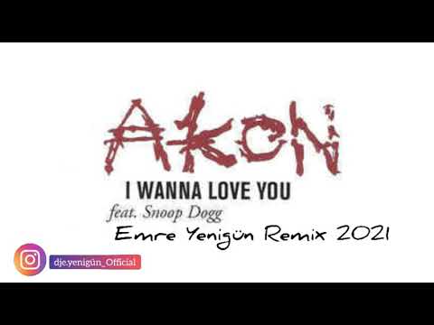 Dj Emre Yenigün ft. Akon & Snoop Dogg - I Wanna Love You (Remix 2021)