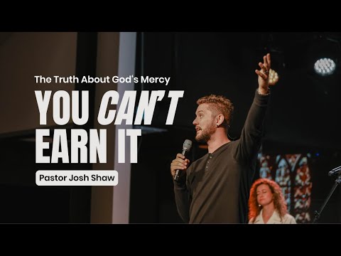You Can't Earn It: The Truth About God's Mercy | Romans 9 | Pastor Josh Shaw