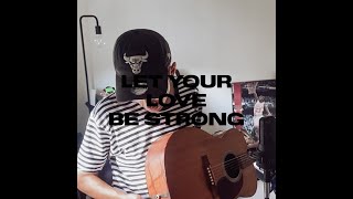 LET YOUR LOVE BE STRONG - Switchfoot (zeek power cover)