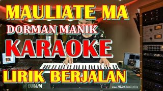 Download lagu KARAOKE MAULIATE MA DORMAN MANIK   [ KARAOKE NO VOKAL   LIRYCS ] mp3