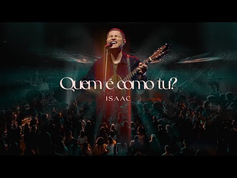 Quem É Como Tu? - Ministério Isaac