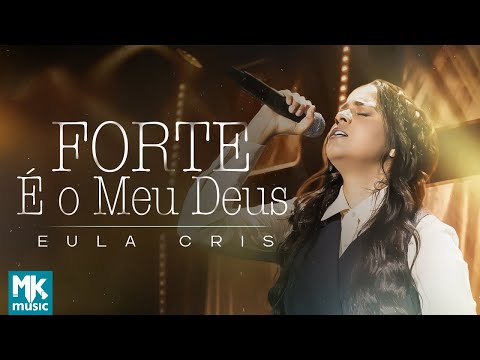 Forte É O Meu Deus - Eula Cris