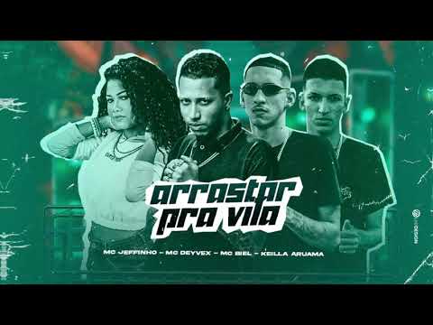 MC JEFFINHO, MC DEYVEX, MC BIELL E KEILLA ARUAMA - ARRASTAR PRA VILA - (BNB NO BEAT)