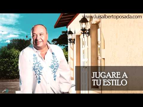 Luis Alberto Posada - Jugare A Tu Estilo (Audio Oficial)