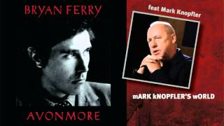 Bryan Ferry feat Mark Knopfler - Lost - Avonmore