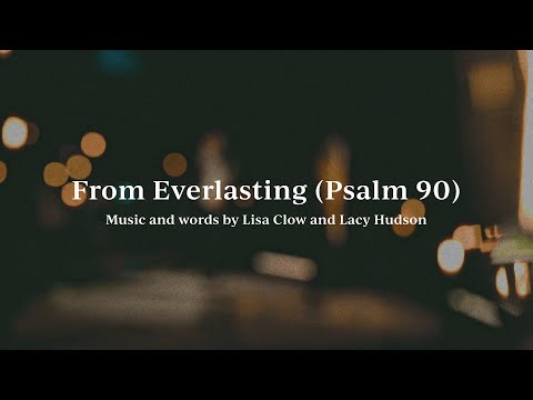 From Everlasting (Psalm 90) • Official Lyric Video