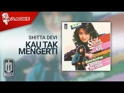 Shitta Devi - Kau Tak Mengerti (Official Karaoke Video)