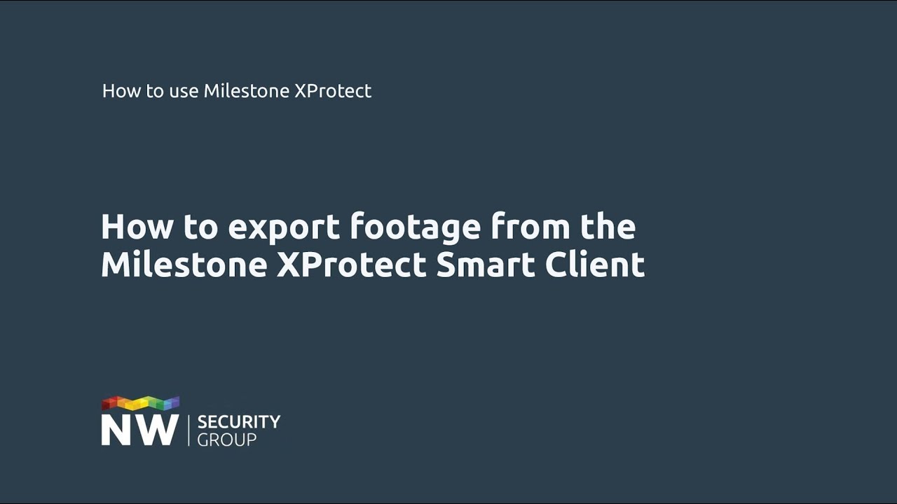 How to export footage from the Milestone XProtect Smart Client