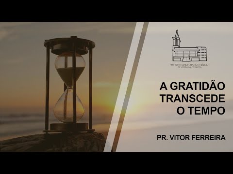 A Gratidão Transcede o Tempo - Pr. Vitor Ferreira | Estudo Bíblico - 02-06-2021