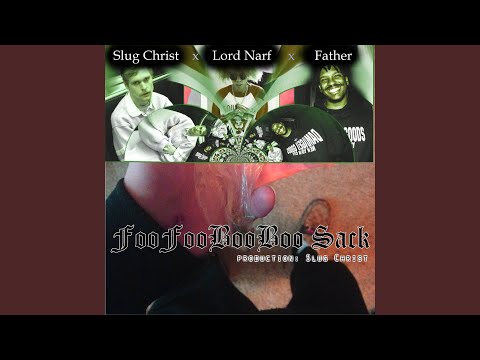 FooFooBooBoo Sack (feat. Lord Narf & Father)