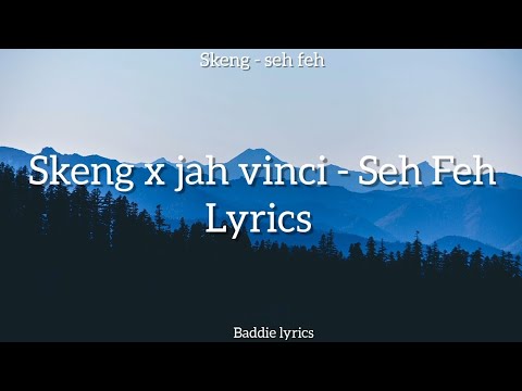 Skeng X Jah Vinci - Seh Feh (Lyrics) | Baddie Lyrics