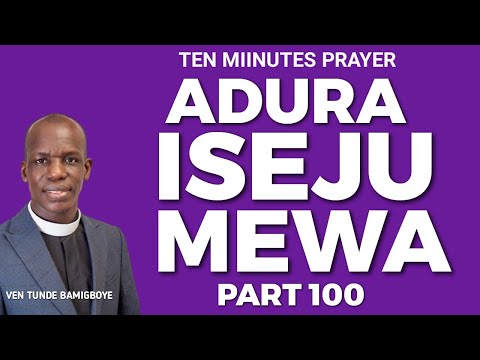 ADURA ISEJU MEWA (PART 100) - 28TH APRIL  2023 - VEN TUNDE BAMIGBOYE