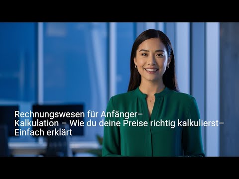 Rechnungswesen für Anfänger– Kalkulation – Wie du deine Preise richtig kalkulierst– Einfach erklärt