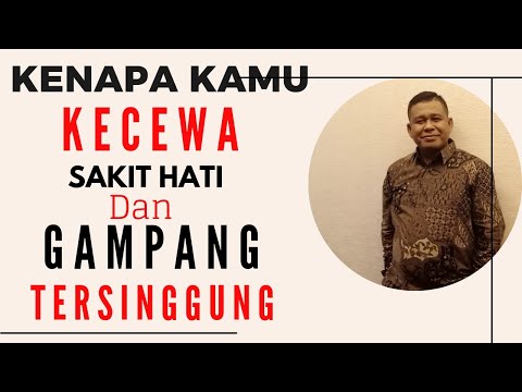 KENAPA KAMU KECEWA DAN GAMPANG SAKIT HATI SERTA TERSINGGUNG  -  PETER GUNTUR