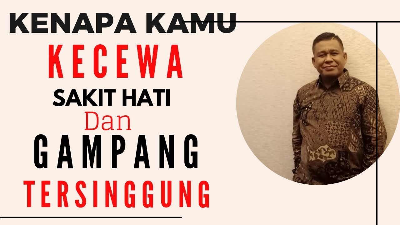KENAPA KAMU KECEWA DAN GAMPANG SAKIT HATI SERTA TERSINGGUNG  -  PETER GUNTUR