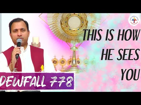 Dewfall 778 - This is how He sees you