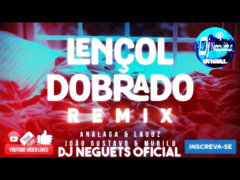 Analaga, João Gustavo & Murilo - Lençol Dobrado Remix By Dj Neguets