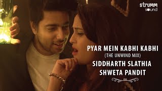 Download lagu Pyar Mein Kabhi Kabhi I Unwind Mix I Siddharth Slathia I Shweta Pandit mp3 Download lagu Pyar Mein Kabhi Kabhi I Unwind Mix I Siddharth Slathia I Shweta Pandit mp3