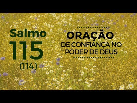 Salmo 115 - Oração de confiança no poder de Deus