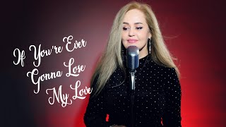If You're Ever Gonna Lose My Love - (Oana Dima cover) @Jennifer Rush l Rock &amp; Rock - 4k