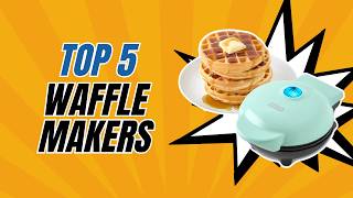 Top 5  Waffle Makers  Worth Buying in 2026 compared