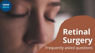 Retinal Surgery - Frequently Asked Questions