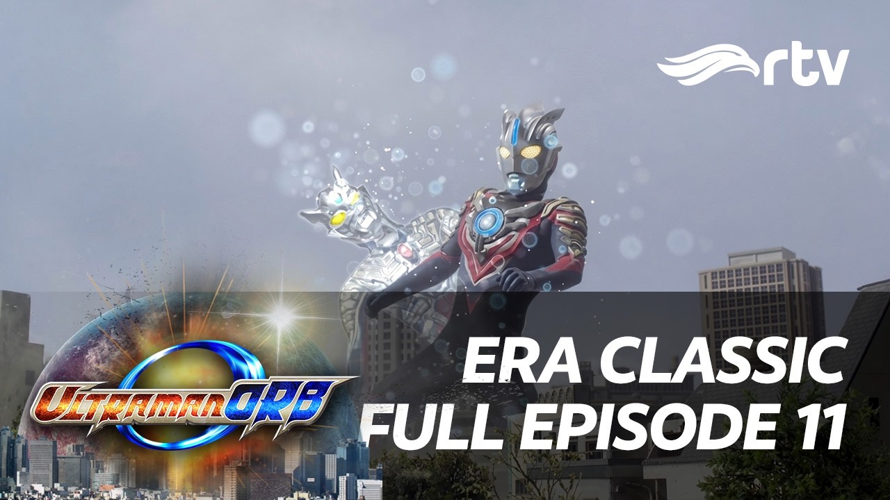 Era Classic Ultraman Orb RTV | Episode 11