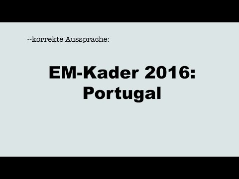 Korrekte Aussprache der EM-Fußballer*innen 2016: PORTUGAL