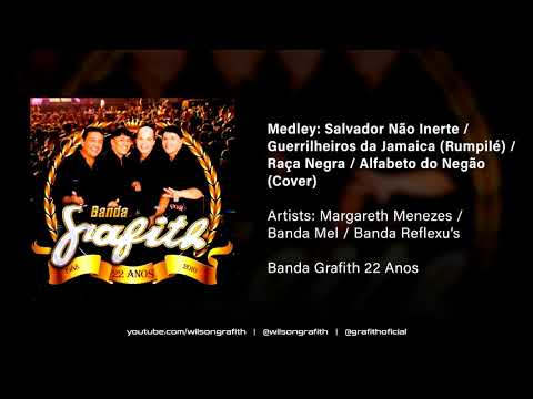 Banda Grafith 22 Anos - Salvador Não Inerte/Guerrilheiros da Jamaica/Raça Negra/Alfabeto do Negão