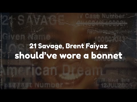 21 Savage - should've wore a bonnet (feat. Brent Faiyaz) (Clean - Lyrics)