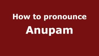 How to pronounce Anupam