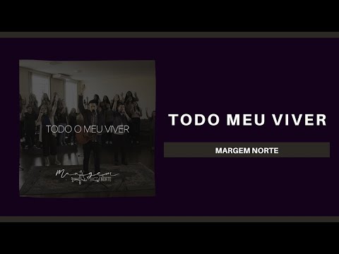 Todo meu Viver - Margem Norte (Lyric Video)