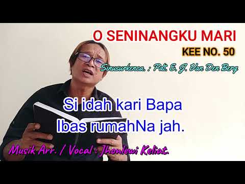 KEE 50 - Jhonlewi Keliat. O SENINANGKU MARI.